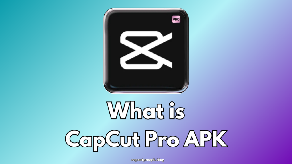 CapCut Pro APK 